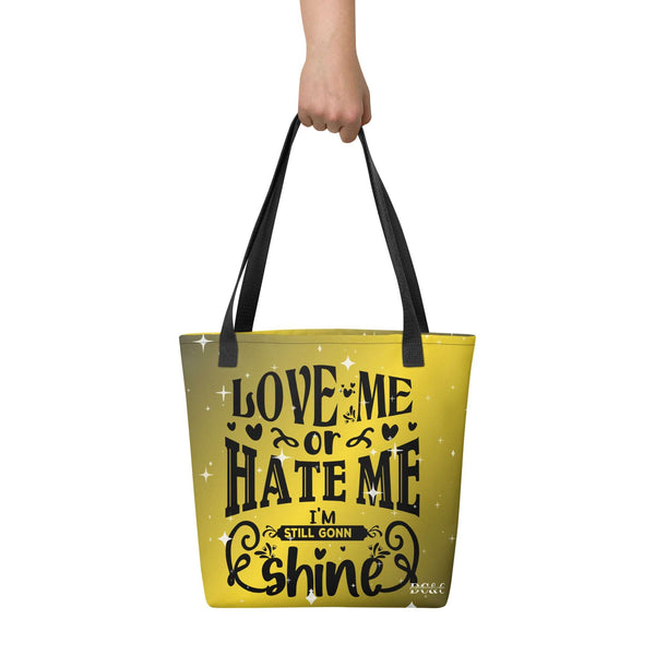 Love Me Or Hate Me I'm Still Gonn To Shine Tote bag