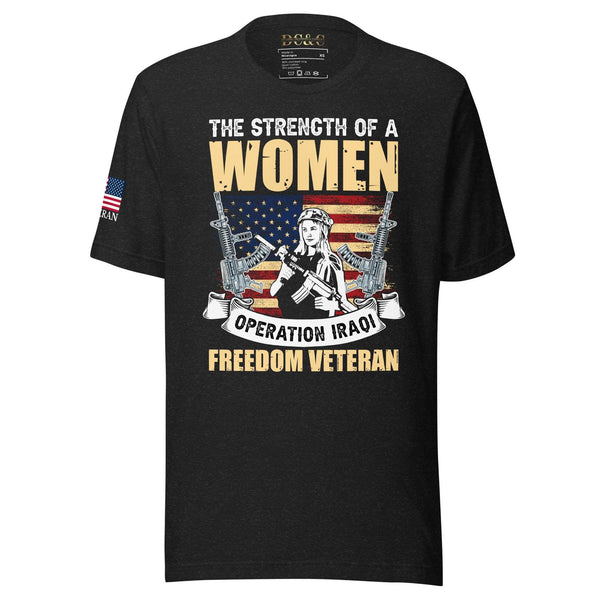 The Strength Of A Women Operation Iraqi Freedom Veteran  T-Shirt